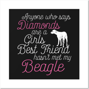 Anyone who says Diamonds are a Girls Best Friend hasn't met my beagle Posters and Art